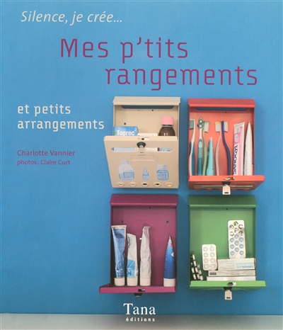 Mes p'tits rangements : et petits arrangements