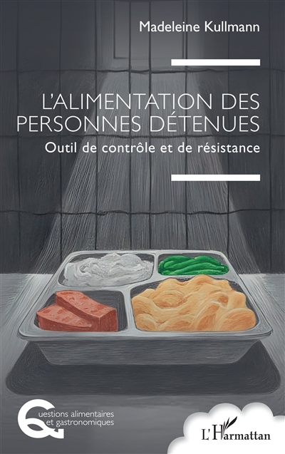 L'alimentation des personnes détenues : outil de contrôle et de résistance