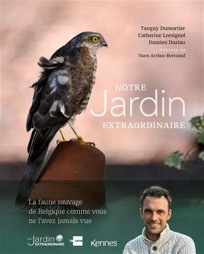 Notre jardin extraordinaire. La faune sauvage de Belgique comme vous ne l'avez jamais vue