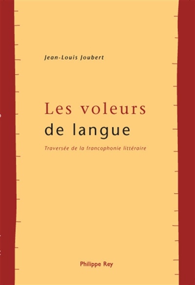 Les voleurs de langue : traversée de la francophonie littéraire