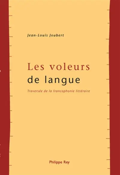 Les voleurs de langue : traversée de la francophonie littéraire