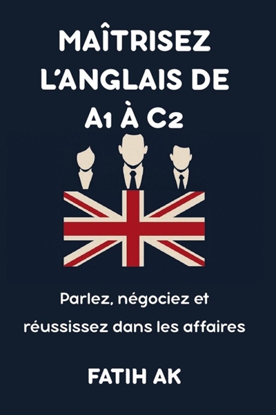 Maîtrisez l'anglais de A1 à...