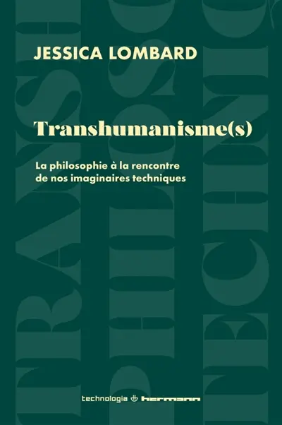 Transhumanisme(s) : la philosophie à l'encontre de nos imaginaires techniques