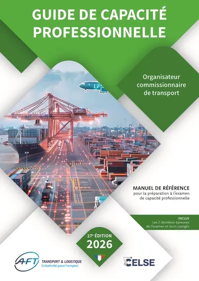 Guide de capacité professionnelle, organisateur commissionnaire de transport : manuel de référence pour la préparation aux examens de capacité professionnelle : 2026