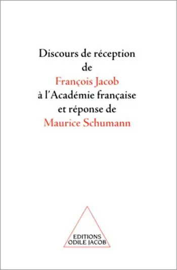 Discours de réception de François Jacob à l'Académie française et réponse de Maurice Schumann