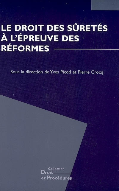 Le droit des sûretés à l'épreuve des réformes : actes du colloque, Perpignan, les 9 et 10 juin 2006