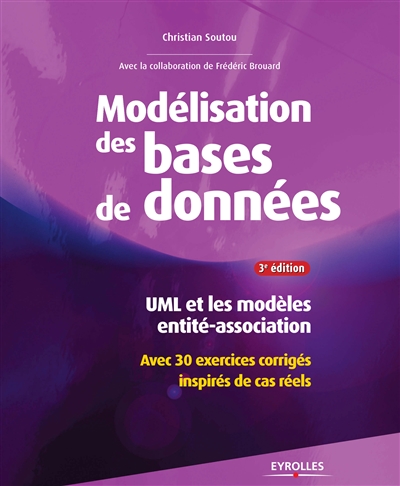 Modélisation de bases de données : UML et les modèles entité-association : avec 30 exercices corrigés inspirés de cas réels