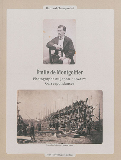 Emile de Montgolfier : photographe au Japon, 1866-1873 : correspondances