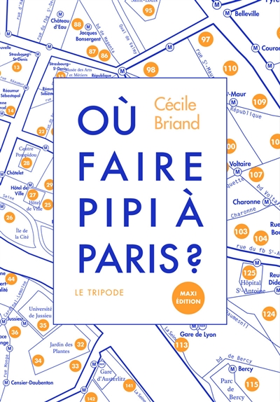 Où faire pipi à Paris ? : guide de 250 toilettes accessibles au public