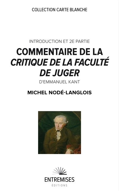 Commentaire de la Critique de la faculté de juger d'Emmanuel Kant : introduction et 2e partie - Michel Nodé-Langlois