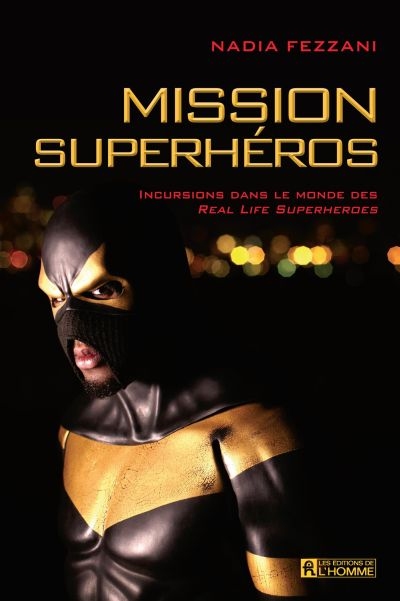 Mission superhéros : incursions dans le monde des Real Life Superheroes