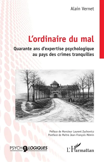 L'ordinaire du mal : quarante ans d'expertise psychologique au pays des crimes tranquilles