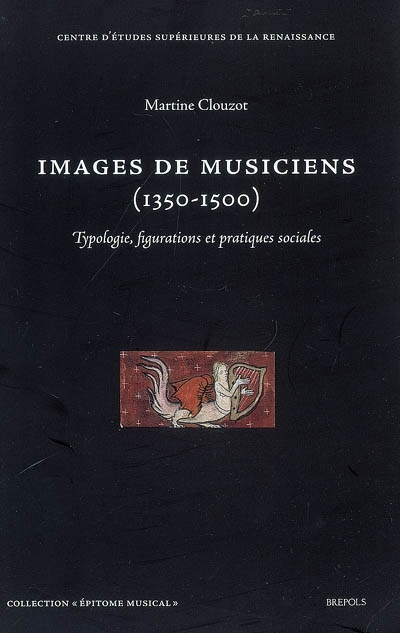 Images de musiciens (1350-1500) : typologie, figurations et pratiques sociales