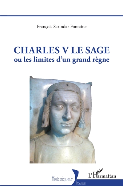 Charles V le Sage : ou les limites d'un grand règne
