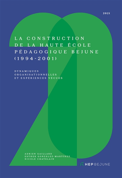 La construction de la Haute école pédagogique BEJUNE (1994-2001) : dynamiques organisationnelles et expériences vécues