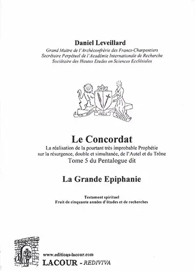 La Grande Epiphanie : la réalisation de la pourtant très improbable prophétie sur la résurgence, double et simultanée, de l'autel et du trône. Vol. 5. Le Concordat