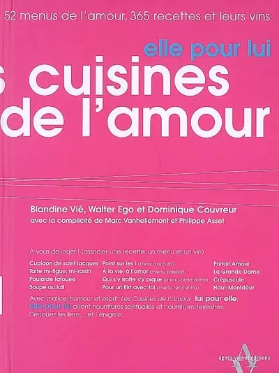 Les cuisines de l'amour, lui pour elle : 52 menus de l'amour, 365 recettes et leurs vins. Les cuisines de l'amour, elle pour lui : 52 menus de l'amour, 365 recettes et leurs vins