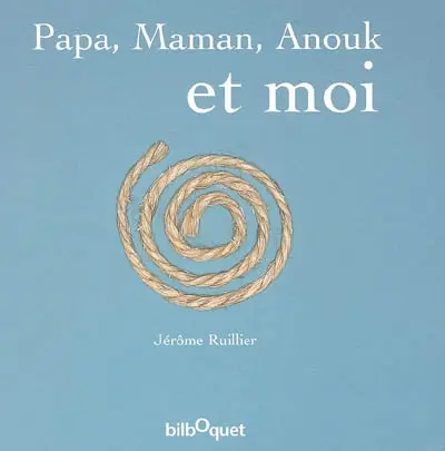 Papa, maman, Anouk et moi