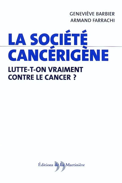 La société cancérigène : lutte-t-on vraiment contre le cancer ?