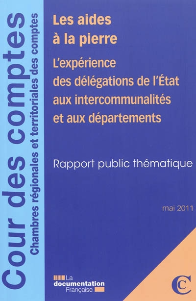 Les aides à la pierre : l'expérience des délégations de l'Etat aux intercommunalités et aux départements : rapport public thématique