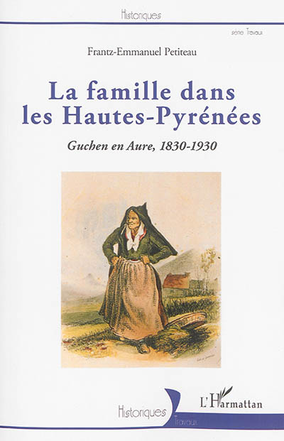 La famille dans les Hautes-Pyrénées : Guchen en Aure, 1830-1930