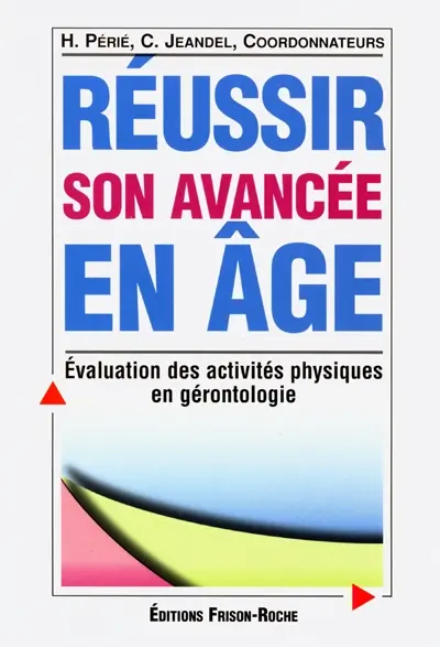 Réussir son avancée en âge : évaluation des activités physiques en gérontologie