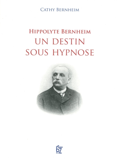 Hippolyte Bernheim : un destin sous hypnose