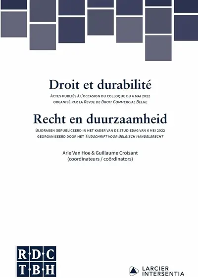 Droit et durabilité : actes publiés à l'occasion du colloque du 6 mai 2022. Recht en duurzaamheid : bijdragen gepubliceerd in het kader van de studiedag van 6 mei 2022