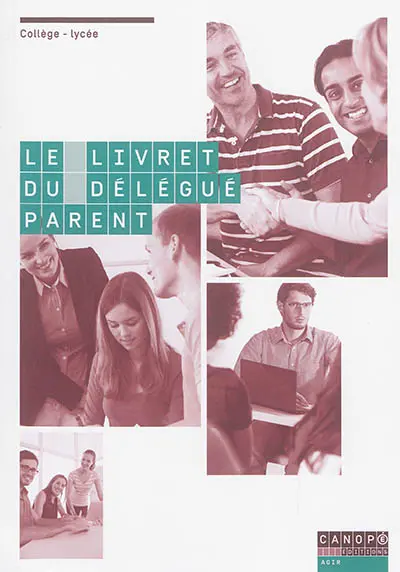 Le livret du délégué parent : vie scolaire : collège-lycée
