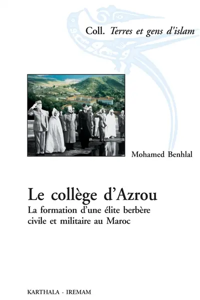 Le collège d'Azrou : une élite berbère civile et militaire au Maroc (1927-1959)