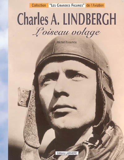 Charles A. Lindbergh : l'oiseau volage