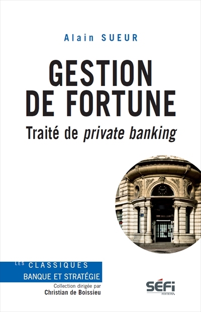 Gestion de fortune : traité de private banking