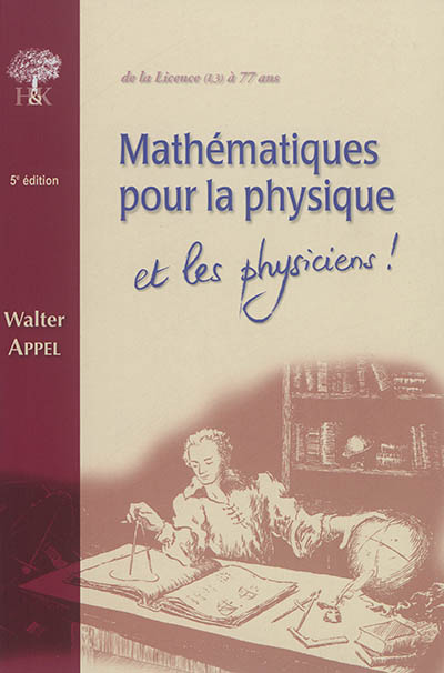 Mathématiques pour la physique : et les physiciens ! : de la licence (L3) à 77 ans