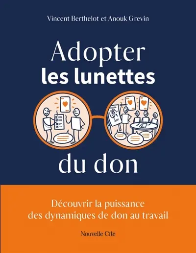 Adopter les lunettes du don : découvrir la puissance des dynamiques du don au travail