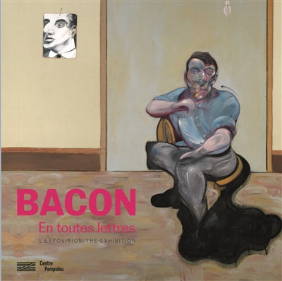 Bacon en toutes lettres : l'exposition. Bacon by the book : the exhibition