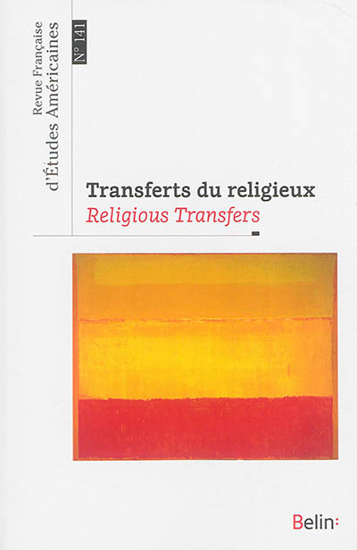 Revue française d'études américaines, n° 141. Transferts du religieux. Religious transfers