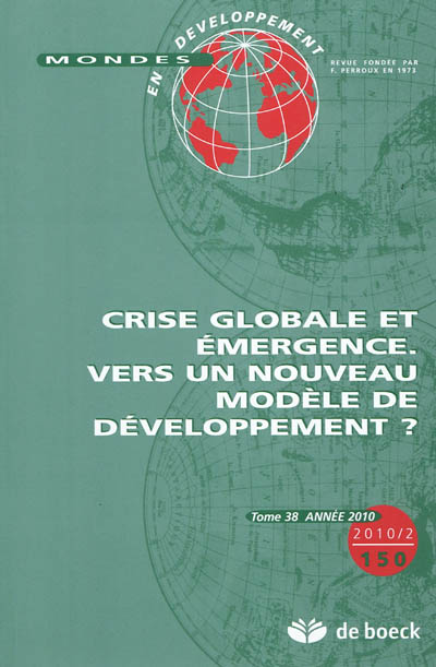 Mondes en développement, n° 150. Crise globale et émergence : vers un nouveau modèle de développement ?