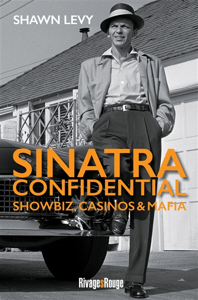 Sinatra confidential : showbiz, casinos et mafia, le Rat Pack à Las Vegas