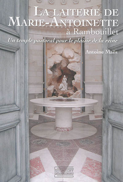 La laiterie de Marie-Antoinette à Rambouillet : un temple pastoral pour le plaisir de la reine
