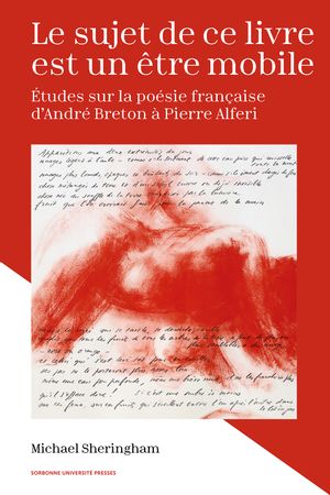 Le sujet de ce livre est un être mobile : études sur la poésie française d'André Breton à Pierre Alferi