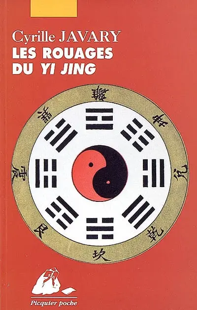 Les rouages du Yi jing : éléments pour une lecture raisonnable du Classique des changements