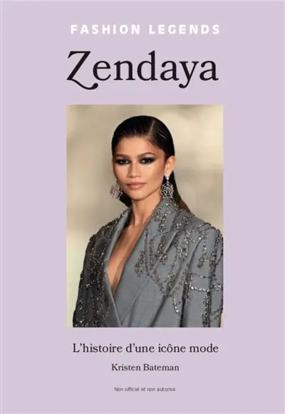 Zendaya : l'histoire d'une icône mode : non officiel et non autorisé