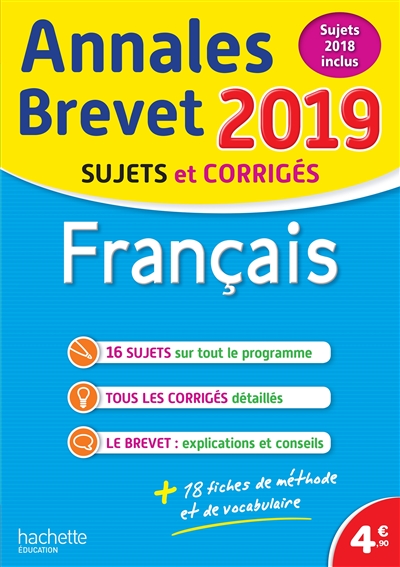 Français : annales brevet 2019 : sujets et corrigés, sujets 2018 inclus