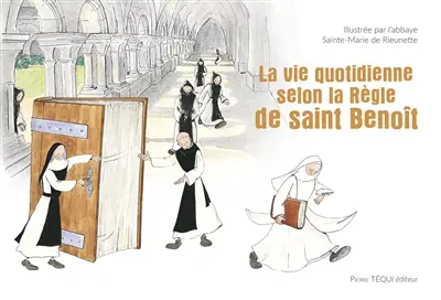 La vie quotidienne selon la règle de saint Benoît La vie quotidienne selon la règle de saint Benoît
