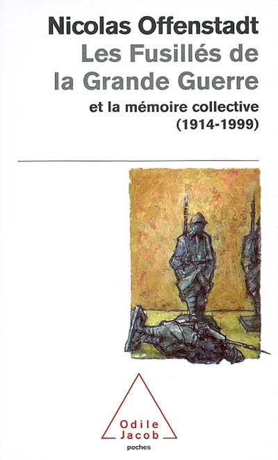 Les fusillés de la Grande Guerre et la mémoire collective (1914-1999)