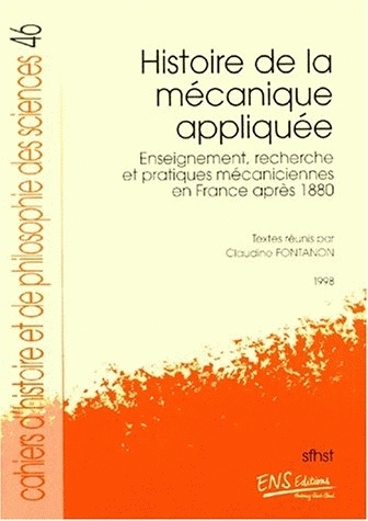 Histoire de la mécanique appliquée : enseignement, recherche et pratiques mécaniciennes en France après 1880