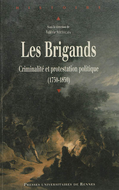 Les brigands : criminalité et protestation politique, 1750-1850 : actes du colloque de Toulouse, mai 2007