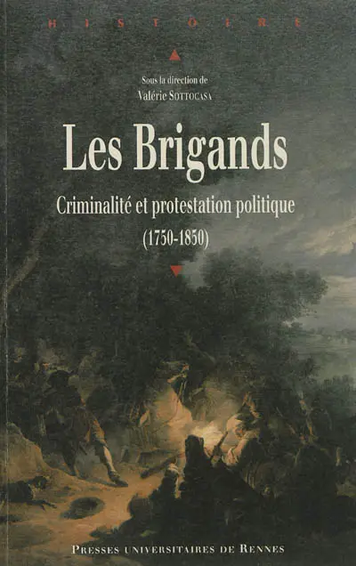 Les brigands : criminalité et protestation politique, 1750-1850 : actes du colloque de Toulouse, mai 2007