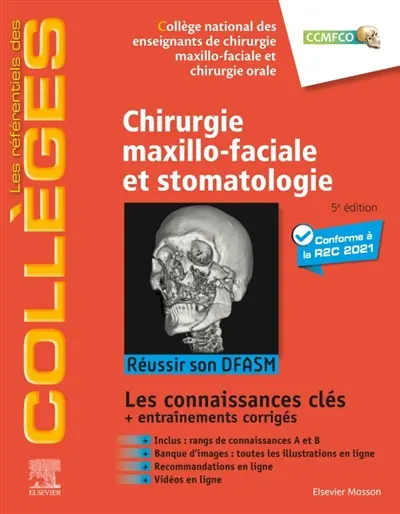 Chirurgie maxillo-faciale et stomatologie : réussir son DFASM : les connaissances clés + entraînements corrigés