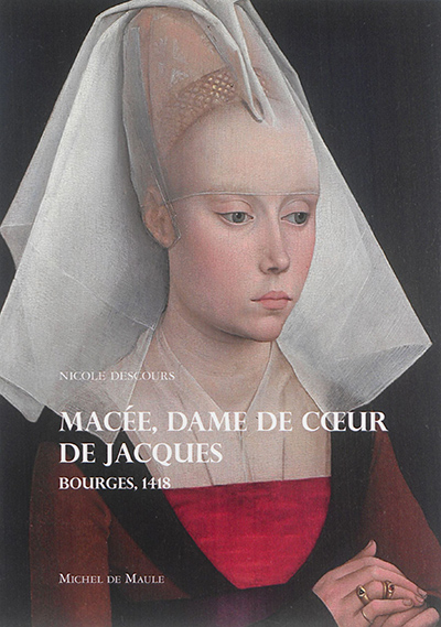 Macée, dame de coeur de Jacques : Bourges, 1418